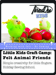 Little Kids Craft Camp: Felt & Feather Animal Friends
